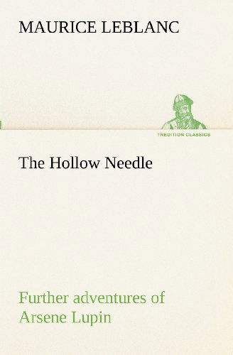 Cover for Maurice Leblanc · The Hollow Needle; Further Adventures of Arsene Lupin (Tredition Classics) (Pocketbok) (2012)