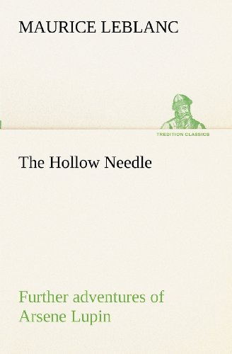 Cover for Maurice Leblanc · The Hollow Needle; Further Adventures of Arsene Lupin (Tredition Classics) (Taschenbuch) (2012)