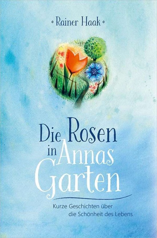 Cover for Haak · Die Rosen in Annas Garten (Bok)