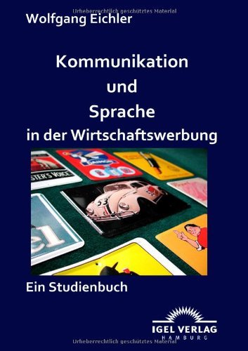Cover for Wolfgang Eichler · Kommunikation Und Sprache in Der Wirtschaftswerbung: Ein Studienbuch (Pocketbok) [German edition] (2009)