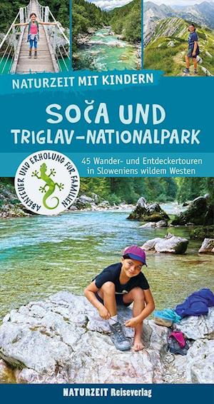 Naturzeit mit Kindern: Soca und Triglav Nationalpark - Eva Wieners - Książki - Naturzeit Reiseverlag - 9783944378343 - 6 maja 2022