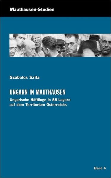Cover for Szabolcs Szita · Ungarn in Mauthausen (Mauthausen-studien) (German Edition) (Paperback Bog) [German edition] (2006)