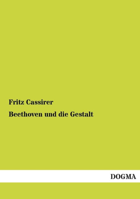 Cover for Fritz Cassirer · Beethoven Und Die Gestalt (Paperback Book) [German edition] (2012)