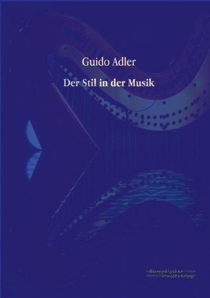 Cover for Guido Adler · Der Stil in der Musik (Paperback Book) [German edition] (2019)