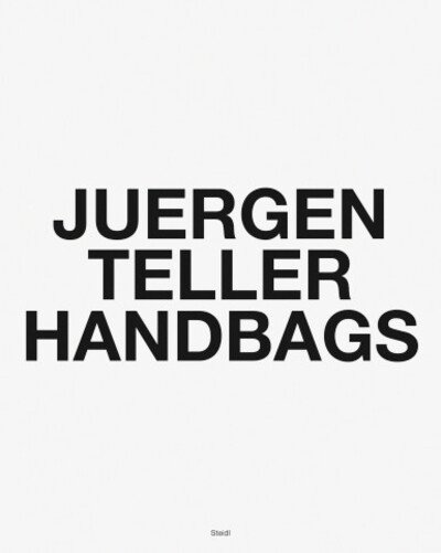 Juergen Teller: Handbags - Juergen Teller - Books - Steidl Publishers - 9783958296343 - May 9, 2019