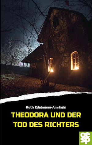 Theodora und der Tod des Richters - Ruth Edelmann-Amrhein - Bücher - Oertel u. Spörer - 9783965551343 - 28. März 2023