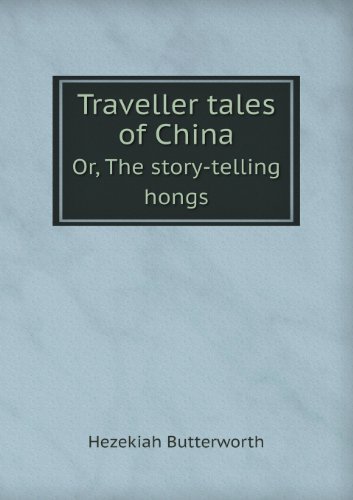 Cover for Hezekiah Butterworth · Traveller Tales of China Or, the Story-telling Hongs (Paperback Book) (2013)