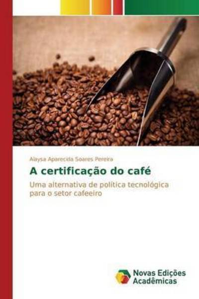 Cover for Aparecida Soares Pereira Alaysa · A Certificacao Do Cafe (Paperback Book) (2015)