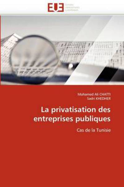 Cover for Sadri Khedher · La Privatisation Des Entreprises Publiques: Cas De La Tunisie (Paperback Book) [French edition] (2018)