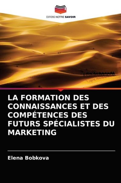 Cover for Elena Bobkova · La Formation Des Connaissances Et Des Competences Des Futurs Specialistes Du Marketing (Paperback Book) (2021)