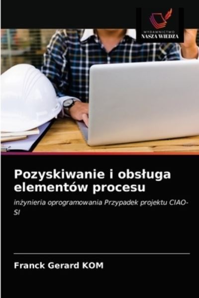 Cover for Franck Gerard Kom · Pozyskiwanie i obsluga elementow procesu (Paperback Book) (2021)