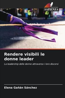 Cover for Elena Ganan Sanchez · Rendere visibili le donne leader (Paperback Book) (2021)