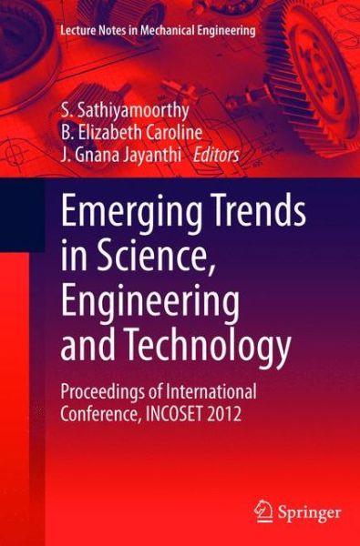 Cover for S Sathiyamoorthy · Emerging Trends in Science, Engineering and Technology: Proceedings of International Conference, INCOSET 2012 - Lecture Notes in Mechanical Engineering (Taschenbuch) [2012 edition] (2015)