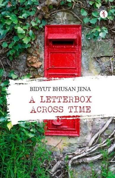 Cover for Bidyut Bhusan Jena · A Letterbox Across Time (Paperback Book) (2020)