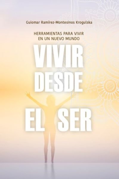 Cover for Guiomar Ramirez-Montesinos Krogulska · Vivir desde el Ser (Paperback Book) (2019)