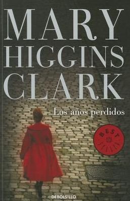 Cover for Mary Higgins Clark · Los Años Perdidos (Best Seller (Debolsillo)) (Paperback Bog) [Spanish, Poc Tra edition] (2014)