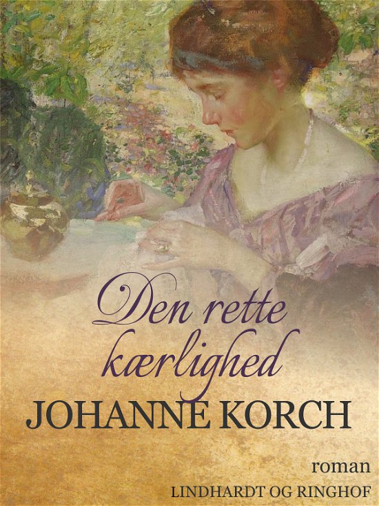 Cover for Johanne Korch · Den rette kærlighed (Sewn Spine Book) [1er édition] (2017)