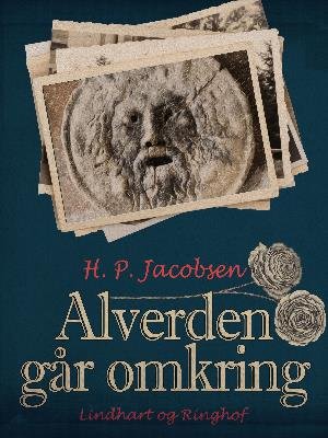 Cover for H.P. Jacobsen · Alverden går omkring (Sewn Spine Book) [1e uitgave] (2018)