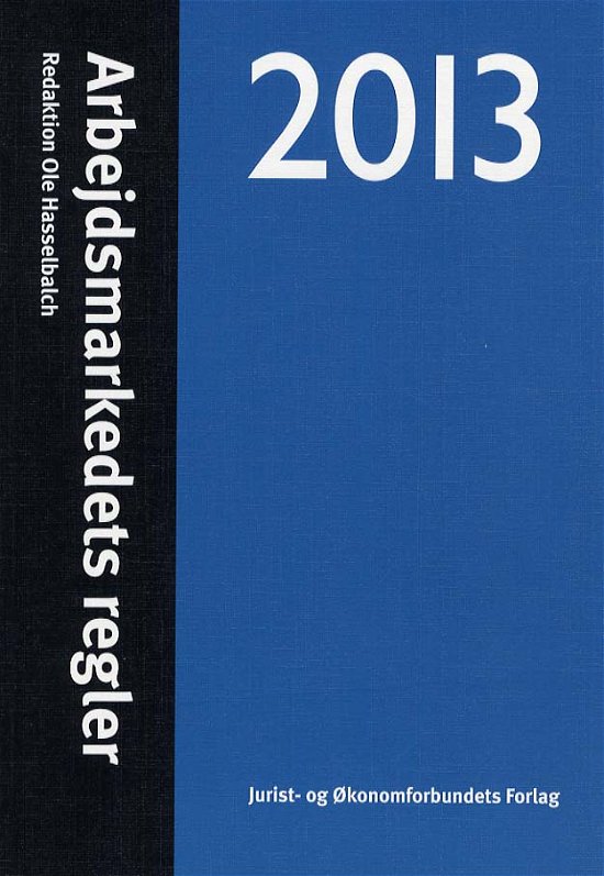 Cover for Ole Hasselbalch · Arbejdsmarkedets regler 2013 (Sewn Spine Book) [14th edition] (2013)