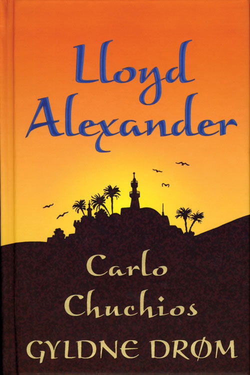 Cover for Lloyd Alexander · Carlo Chuchios gyldne drøm (Bound Book) [Indbundet] (2011)