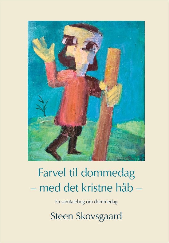 Steen Skovsgaard · Farvel til dommedag (Sewn Spine Book) [1st edition] (2024)