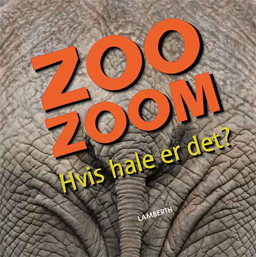 Zoo-zoom: Zoo-Zoom - Hvis hale er det? - Christa Pöppelmann - Bøger - Lamberth - 9788771614343 - 13. maj 2019