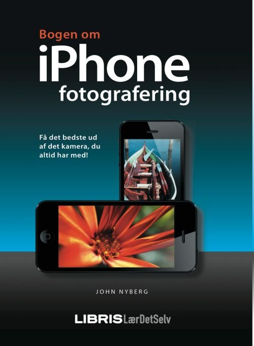 Cover for John Nyberg · Bogen om iPhone fotografering (Heftet bok) [1. utgave] (2013)