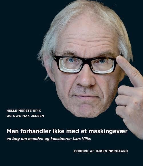 Cover for Helle Merete Brix og Uwe Max Jensen · Man forhandler ikke med et maskingevær: om manden og kunstneren Lars Vilks (Gebundesens Buch) (2016)