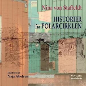 Cover for Nina von Staffeldt · Historier fra Polarcirklen (Hardcover Book) [1e uitgave] (2021)