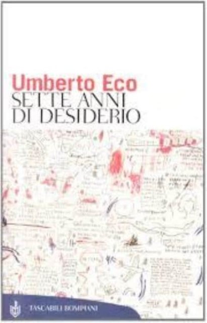 Sette anni di desiderio - Umberto Eco - Kirjat - Bompiani - 9788845245343 - tiistai 6. helmikuuta 2001