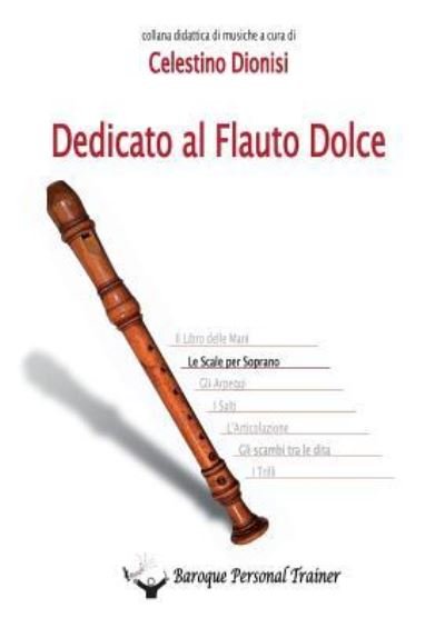 Cover for Celestino Dionisi · Dedicato Al Flauto Dolce. Le Scale Per Soprano (Book) (2015)