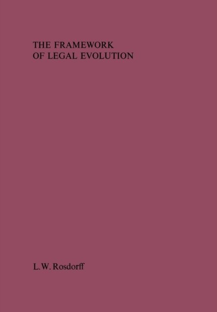 The Framework of Legal Evolution - Leopold Willem Rosdorff - Livros - Wolters Kluwer B.V. Juridische Boeken en - 9789026807343 - 1974