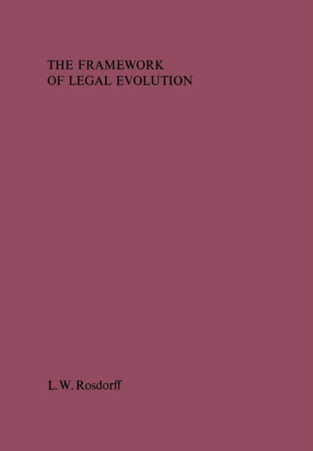 The Framework of Legal Evolution - Leopold Willem Rosdorff - Livros - Wolters Kluwer B.V. Juridische Boeken en - 9789026807343 - 1974