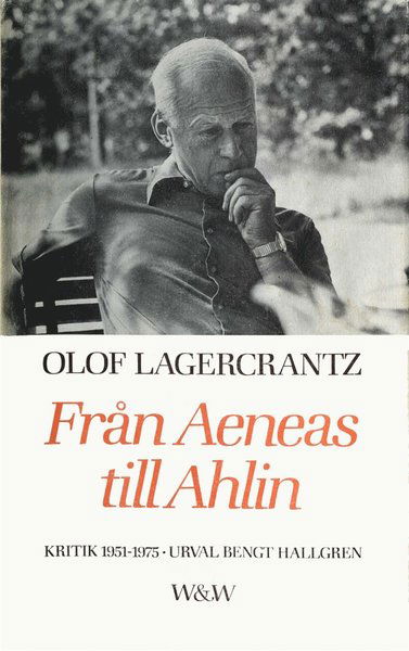 Från Aeneas till Ahlin : kritik 1951-1975 - Olof Lagercrantz - Książki - Wahlström & Widstrand - 9789146233343 - 1 grudnia 2016