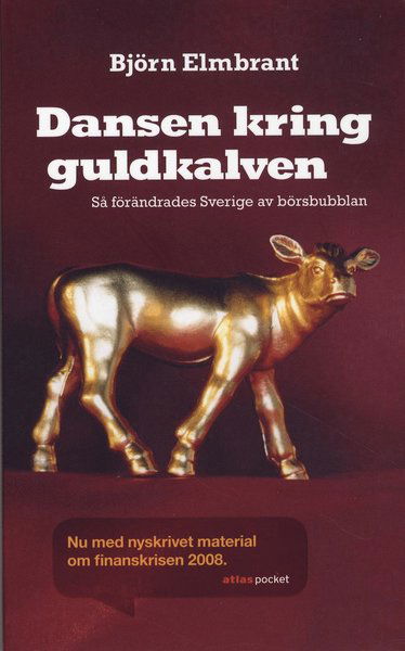 Cover for Elmbrant Björn · Dansen kring guldkalven : så förändrades Sverige av börsbubblan (poc) (Book)