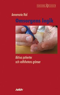 Cover for Annemarie Mol · Pandora: Omsorgens logik : aktiva patienter och valfrihetens gränser (Bog) (2011)