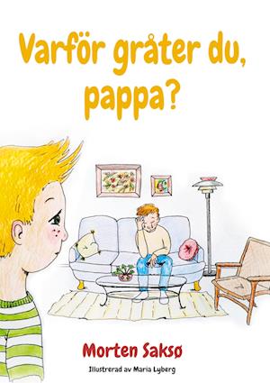 Cover for Morten Saksø · Varför gråter du, pappa? (Bound Book) (2022)