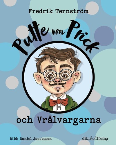 Cover for Fredrik Ternström · Putte von Prick och Vrålvargarna (Hardcover Book) (2024)