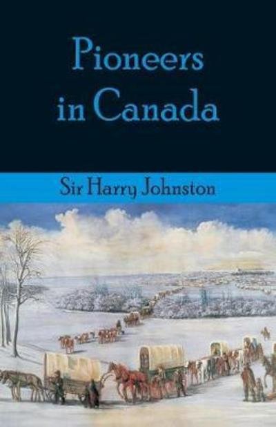 Cover for Sir Harry Johnston · Pioneers in Canada (Taschenbuch) (2018)