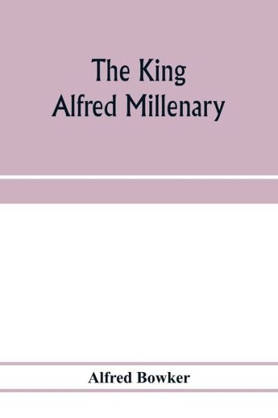 Cover for Alfred Bowker · The King Alfred millenary, a record of the proceedings of the national commemoration (Paperback Bog) (2020)