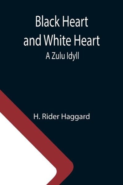 Black Heart and White Heart - H Rider Haggard - Books - Alpha Edition - 9789355110343 - October 8, 2021