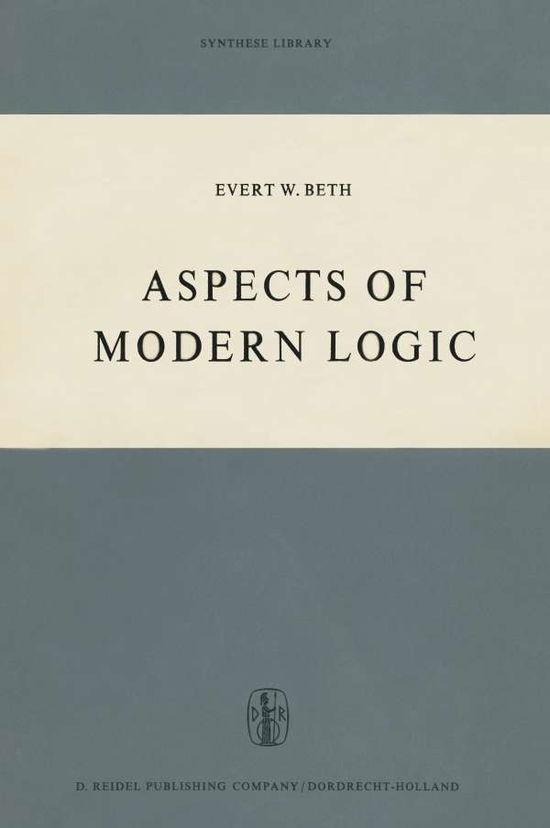 Aspects of Modern Logic - Synthese Library - E.W. Beth - Books - Springer - 9789401033343 - January 11, 2012