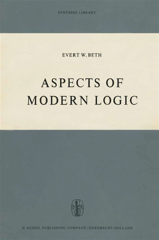 Aspects of Modern Logic - Synthese Library - E.W. Beth - Bücher - Springer - 9789401033343 - 11. Januar 2012