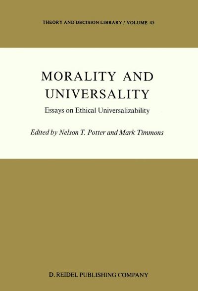 N T Potter · Morality and Universality: Essays on Ethical Universalizability - Theory and Decision Library (Pocketbok) [Softcover reprint of the original 1st ed. 1985 edition] (2011)