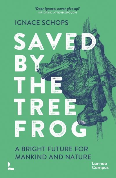 Saved by the Tree Frog: A Bright Future for Mankind and Nature - Ignace Schops - Livros - Lannoo Publishers - 9789401497343 - 24 de outubro de 2023