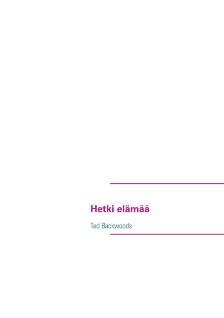 Cover for Ted Backwoods · Hetki elamaa: Ted Backwoods (Paperback Bog) [Finnish edition] (2014)