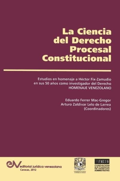Cover for Eduardo Ferrer Mac-gregor · La Ciencia Del Derecho Procesal Constitucional. Estudios en Homenaje a Hector Fix-zamudio (Taschenbuch) (2015)