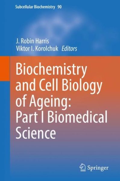Cover for Biochemistry and Cell Biology of Ageing Part I Biomedical Science (Book) [1st ed. 2018 edition] (2019)