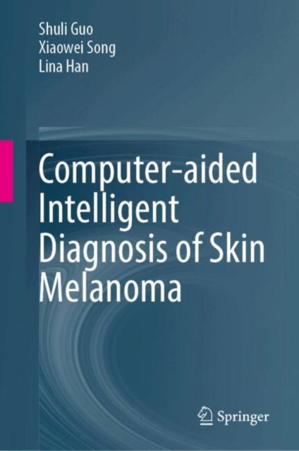 Cover for Shuli Guo · Computer-Aided Intelligent Diagnosis of Skin Melanoma (Hardcover bog) (2025)
