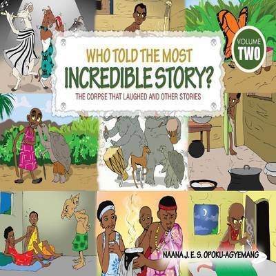 Cover for Naana J Opoku-Agyemang · Who Told the Most Incredible Story (Taschenbuch) (2016)